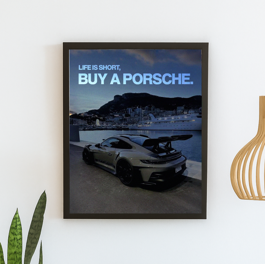Life its short, Buy a porsche